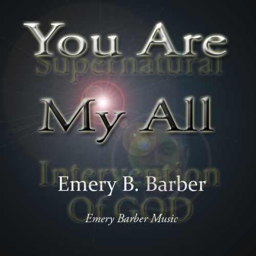 You Are My All, by Emery B. Barber (Single)