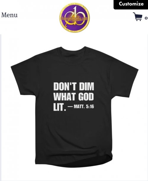 Don't Dim What GOD Lit. Matt. 5:16 - Christian T-Shirt 