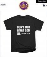 Don't Dim What GOD Lit. Matt. 5:16 - Christian T-Shirt 